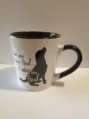 NEW - Dog Ceramic Coffee Cup Mug 15 Oz “I See You Have Food...I Also Like Food”  • $12.99