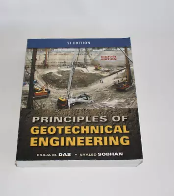 Principles Of Geotechnical Engineering SI Edition By Khaled Sobhan (English) • $149.95