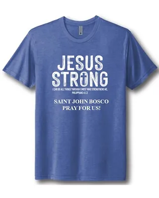 Jesus Strong*saint John Bosco* Pray For Us *1-sided Shirt • $29.95