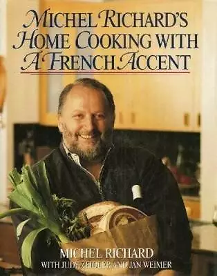 Michel Richards Home Cooking With A French Accent - Hardcover - GOOD • $5.72