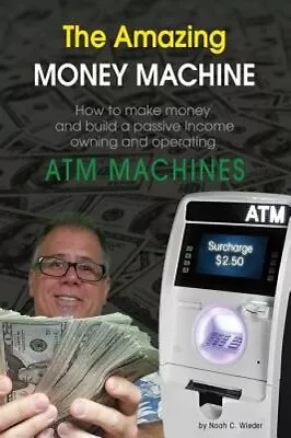 The Amazing Money Machine: How To Make Money And Build A Passive Income Owning • $13.74