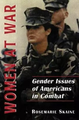 Women At War: Gender Issues Of Americans In Combat By Skaine Rosemarie • $9.72