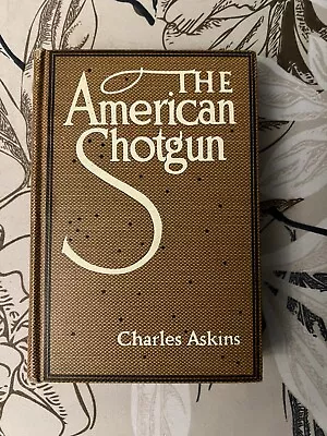 Charles Askins THE AMERICAN SHOTGUN First Edition 1910 Outing London RARE!!! • $127.03
