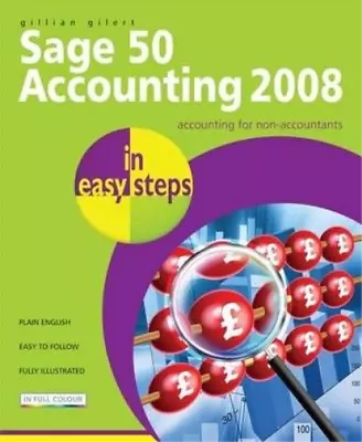 Sage 50 Accounting 2008 In Easy Steps Gillian Gilert Used; Good Book • £3.35