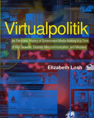 Virtualpolitik : An Electronic History Of Government Media-Making • $8.45