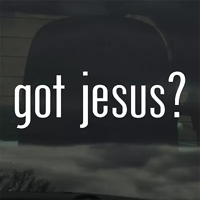 Got Jesus? Custom Vinyl Sticker / Decal Religion God Bible Christian Church • $3.49