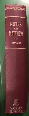 Expository Notes On The Gospel Of Matthew By H A Ironside - 4th Printing 1959 • $15