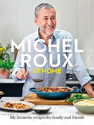 Michel Roux At Home: Simple And Delicious French Meals For Every Day By Roux Jr. • £22.11