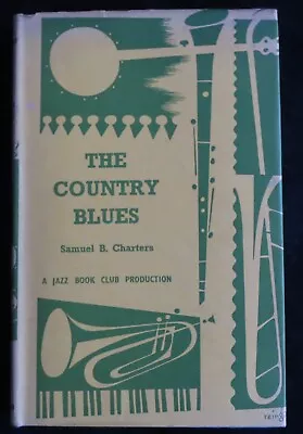 THE COUNTRY BLUES By Samuel B. Charters 1961 Jazz Book Club Hardback In Jacket • £9.99