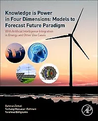 Knowledge Is Power In Four Dimensions: Models To Forecast Future Paradigm Zohuri • $238.80
