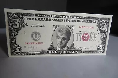 VINTAGE BILL CLINTON $3 BILL OF IMPEACHMENT I8MNILCUNL Embarrased States Of Amer • $5