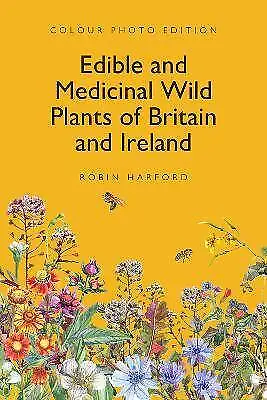 Edible And Medicinal Wild Plants Of Britain And Ir • £18.48