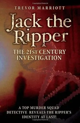 Jack The Ripper: The 21st Century Investigation By Trevor Marriott • £2.85