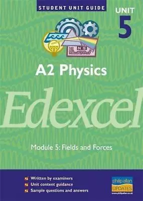 Edexcel A2 Physics Module 5: Fields And Forces [Student Unit Guide 5]: Unit 5 G • £4.46