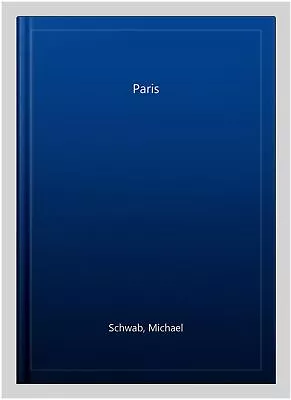 Paris Paperback By Schwab Michael Brand New Free Shipping In The US • $18.24