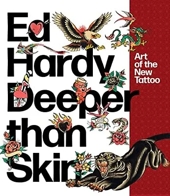 Ed Hardy: Deeper Than Skin: Art Of The New T... By Ed Hardy Paperback / Softback • $21.50