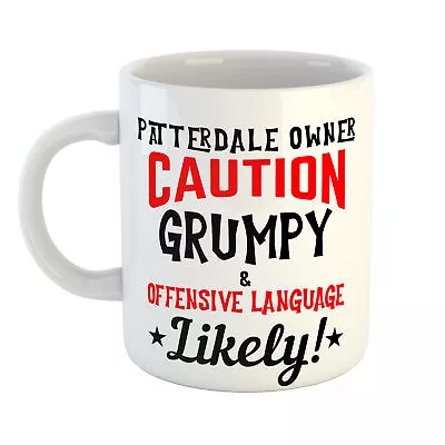 Personalised Patterdale Owner Caution Grumpy & Offensive Likely Mug • £12.99