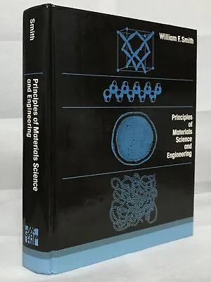 Principles Of Materials Science And Engineering W.F. Smith McGraw-Hill 1986 • $35.98