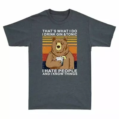 Do I What Hate And And Tonic I Know Bear Gin That¡¯s People Drink I I Things Tee • $25.29