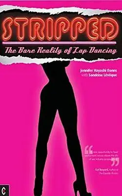 Stripped: The Bare Reality Of Lap Dancing By Leveque Sandrine Book The Cheap • £3.88