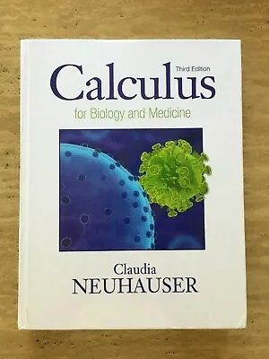 $50 • Buy Calculus For Biology And Medicine By Claudia Neuhauser 3rd Edition Hardcover