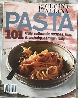 La Cucina Italiana-Pasta 101 Authentic Recipes Tips & Techniques Cookbook • $14.95