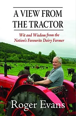 A View From The Tractor: Wit And Wisdom From The Nation's Favourite Dairy Farm • £2.56