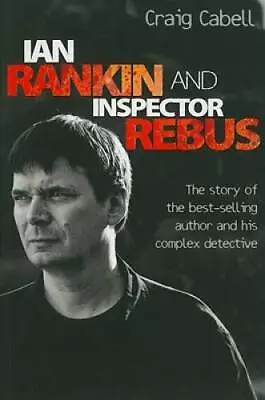 Ian Rankin And Inspector Rebus: The Story Of The Best-Selling Autho - ACCEPTABLE • $6.69