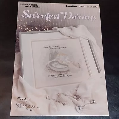 Leisure Arts  Sweetest Dreams Book Five Leaflet  #794  D. Morgan Vintage 1989 • $5.99