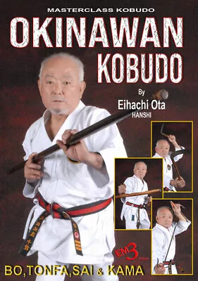 OKINAWAN KOBUDO - BO TONFA SAI & KAMA - By Hanshi Eihachi Ota • $29.95