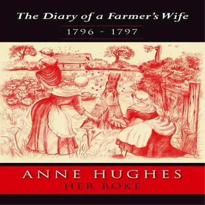 The Diary Of A Farmers Wife - 1796 -1797 Anne Hughes Used; Good Book • £3.36