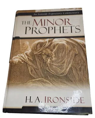 Ironside Expository Commentaries Ser.: The Minor Prophets By H. A. Ironside And • $18