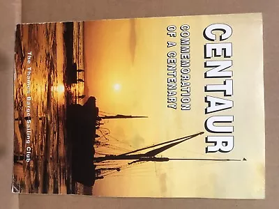 Centaur: Commemoration Of A Centenary - Thames Barge Sailing Club Paperback 1995 • £6