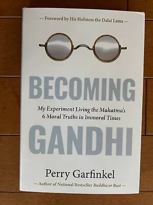 BRAND NEW Becoming Gandhi: Living The Mahatma's 6 Moral Truths Perry Garfinkel • $5