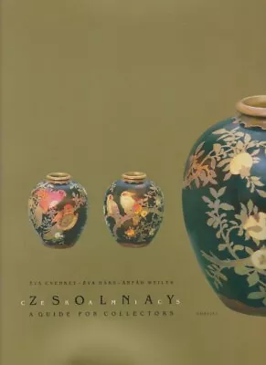 Zsolnay Ceramics: A Guide For Collectors By Eva Csenkey; Eva Hars; Arpad Weiler • $242