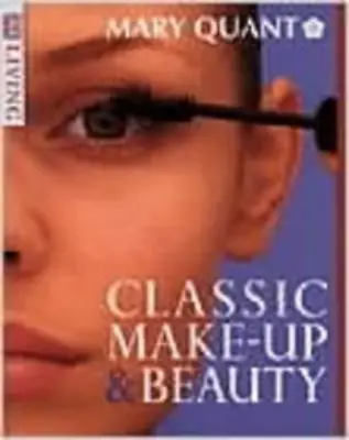 Classic Make-up And Beauty Book (DK Living) Mary Quant Used; Good Book • £3.35