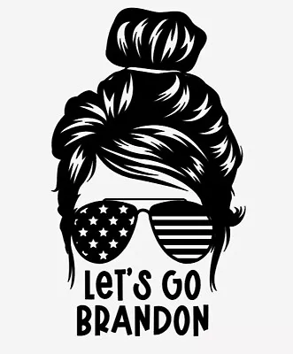 Lets Go Brandon Messy Bun America Vinyl Decal Sticker • $4