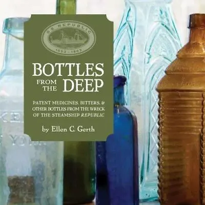 Bottles From The Deep: Patent Medicines Bitters And Other Bottles From The... • $8.60