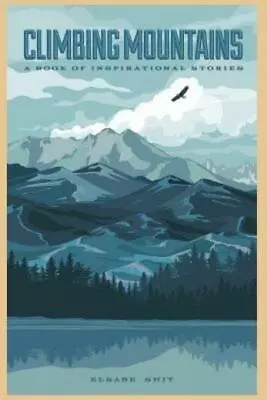 Climbing Mountains: A Book Of Inspirational Stories • $11.48