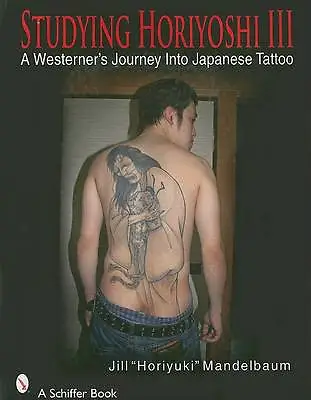 Studying Horiyhi III: A Westerners Journey Into Japanese Tattoo By Jill  ... • £21.33