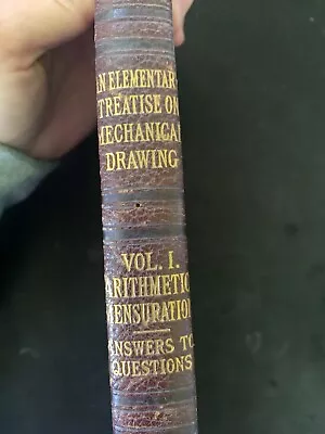1897- An Elementary Treatise On Mechanical Drawing:Vol 1 Arithmetic Mensuration • $27