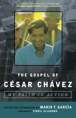 THE GOSPEL OF CESAR CHAVEZ: MY FAITH IN ACTION By Mario T. Garcia & Mario T. • $16.95