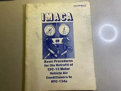 IMACA CFC 12 To HFC 134 Auto Air Conditioning RetroFit Procedures R12 R134a Int • $20