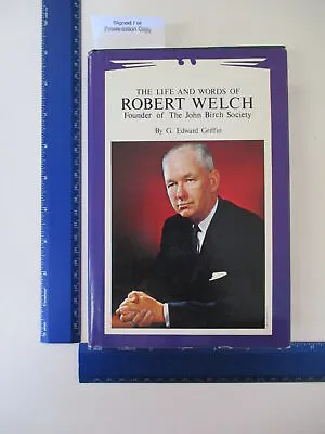 Life And Words Of Robert Welch: Founder Of The John Birch Society • $82.83