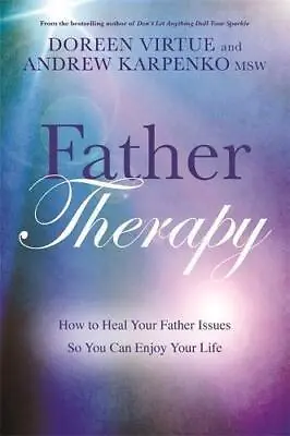 Father Therapy: How To Heal Your Father Issues So You Can Enjoy Your Life • £8.50