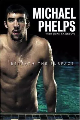 Michael Phelps; Beneath The Surface • £5.79