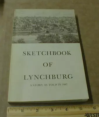 Lynchburg Virginia VA Reprint 1887 People Trade Business City Sketchbook History • $39.95