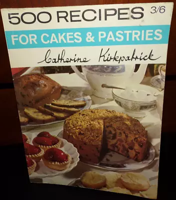 500 Recipes For Cakes & Pastries Cookbook By Catherine Kirkpatrick 1970 Vintage • $6.17