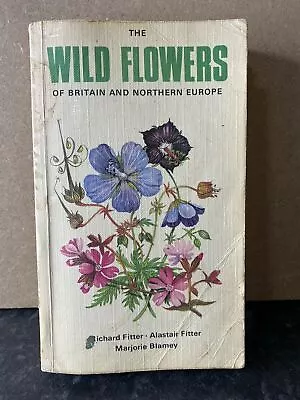 The Wildflowers Of Britain & Northen Europe Marjorie Blamey Richard Fitter 1974 • £29.99