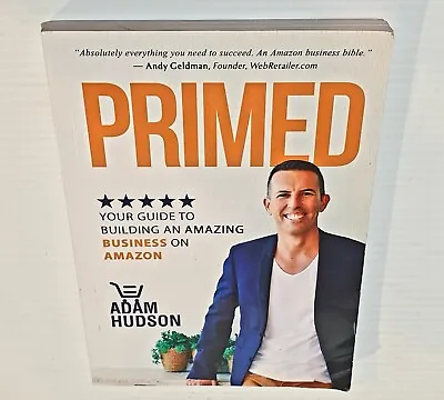 $18.95 • Buy PRIMED : Your Guide To Building An Amazing Business On Amazon By Adam Hudson Aus